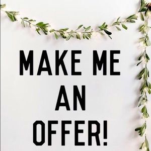 Make me an offer! I am very generous!